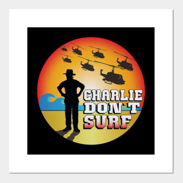 Charlie Don't Surf Charlie Dont Surf Posters and Art Prints TeePublic